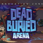 dead and buried arena vr